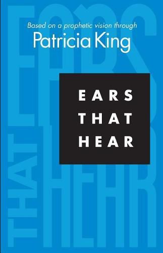 Ears that Hear: Based on a Prophetic Vision