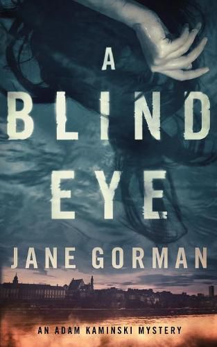 Cover image for A Blind Eye: Book 1 in the Adam Kaminski mystery series