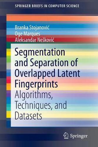 Cover image for Segmentation and Separation of Overlapped Latent Fingerprints: Algorithms, Techniques, and Datasets