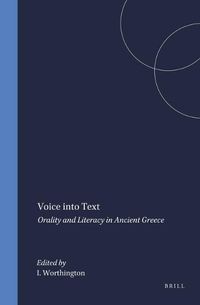 Cover image for Voice into Text: Orality and Literacy in Ancient Greece