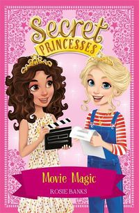 Cover image for Secret Princesses: Movie Magic: Book 16