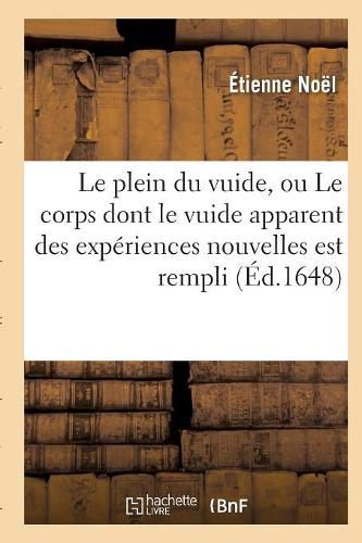 Le Plein Du Vuide, Ou Le Corps Dont Le Vuide Apparent Des Experiences Nouvelles Est Rempli