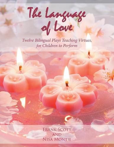 Cover image for The Language of Love: Twelve Bilingual Plays Teaching Virtues, for Children to Perform