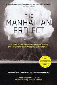 Cover image for The Manhattan Project (Revised): The Birth of the Atomic Bomb in the Words of Its Creators, Eyewitnesses, and Historians