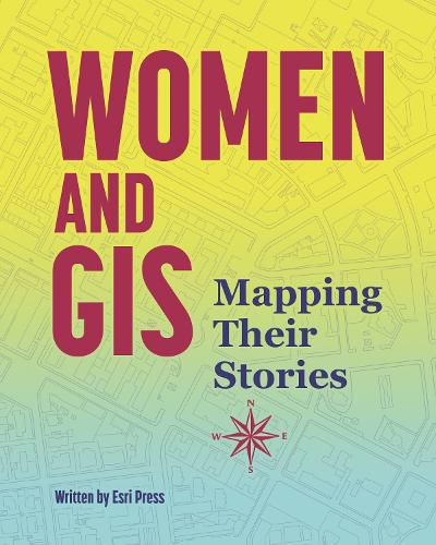 Cover image for Women and GIS: Mapping Their Stories