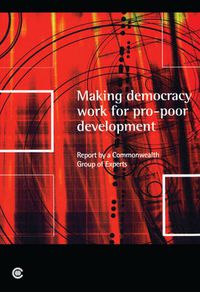 Cover image for Making Democracy Work for Pro-Poor Development: Report of the Commonwealth Expert Group on Development and Democracy