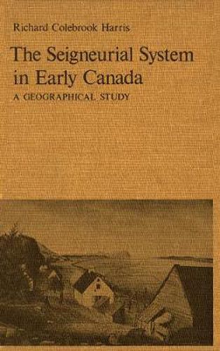 The Seigneurial System in Early Canada: A Geographical Study