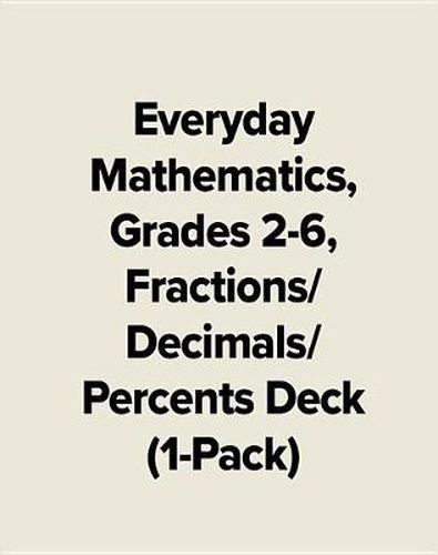 Cover image for Everyday Mathematics, Grades 2-6, Fractions/Decimals/Percents Deck (1-Pack)