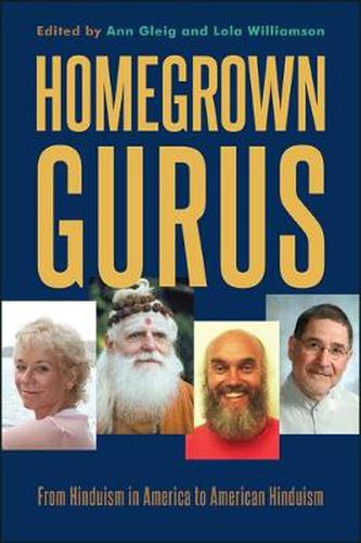 Cover image for Homegrown Gurus: From Hinduism in America to American Hinduism