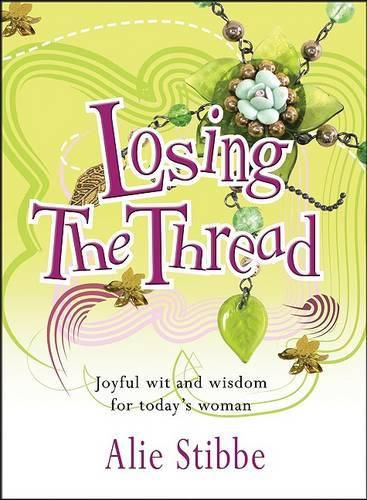 Cover image for Losing the Thread: Joyful Wit and Wisdom for Today's Woman