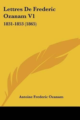 Cover image for Lettres de Frederic Ozanam V1: 1831-1853 (1865)