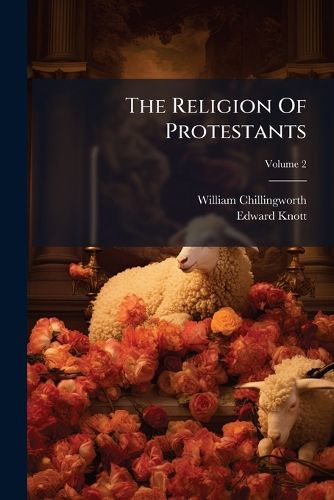 Cover image for The Religion of Protestants: A Safe Way to Salvation, Volume 2