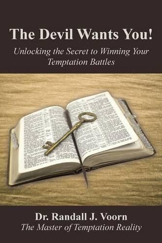 Cover image for The Devil Wants You!: Unlocking the Secret to Winning Your Temptation Battles