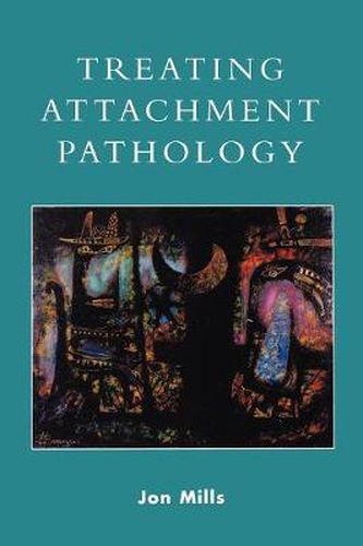 Cover image for Treating Attachment Pathology