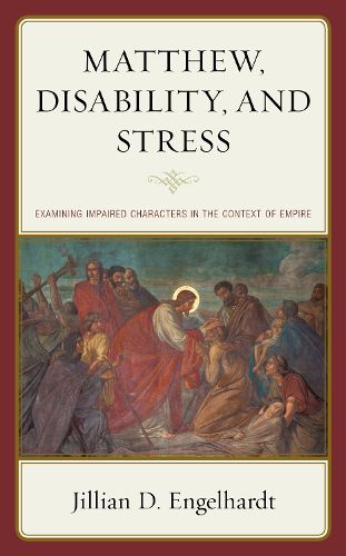 Cover image for Matthew, Disability, and Stress: Examining Impaired Characters in the Context of Empire