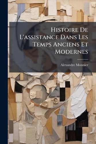 Cover image for Histoire de L'Assistance Dans Les Temps Anciens Et Modernes