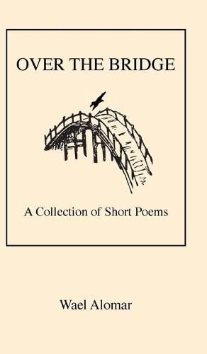 Cover image for Over the Bridge: A Collection of Short Poems