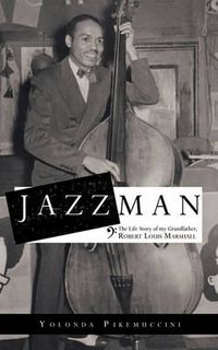 Cover image for Jazzman: The Life Story of My Grandfather, Robert Louis Marshall