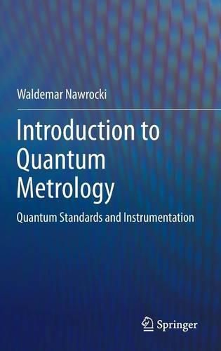 Cover image for Introduction to Quantum Metrology: Quantum Standards and Instrumentation