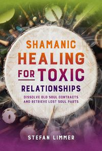 Cover image for Shamanic Healing for Toxic Relationships