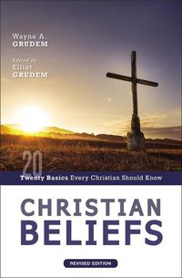 Cover image for Christian Beliefs, Revised Edition: Twenty Basics Every Christian Should Know