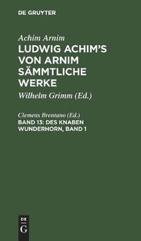 Cover image for Des Knaben Wunderhorn, Band 1: Alte Deutsche Lieder