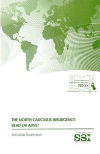 Cover image for The North Caucasus Insurgency: Dead or Alive?: Dead or Alive?