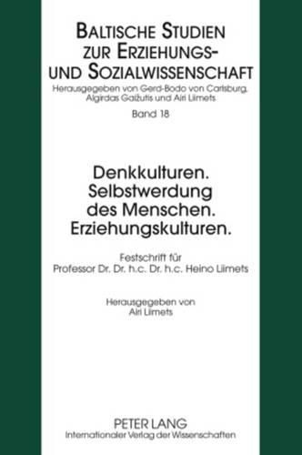 Cover image for Denkkulturen. Selbstwerdung Des Menschen. Erziehungskulturen.: Festschrift Fuer Professor Dr. Dr. H.C. Dr. H.C. Heino Liimets