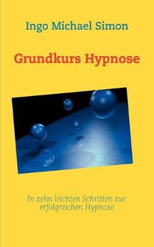 Cover image for Grundkurs Hypnose: In zehn leichten Schritten zur erfolgreichen Hypnose