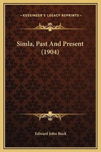 Cover image for Simla, Past and Present (1904)