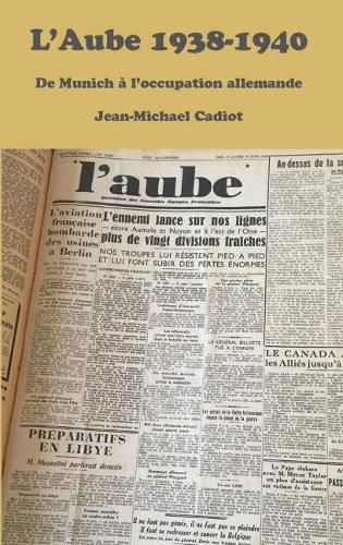 Cover image for L'Aube 1938 (III): un journal d'inspiration chretienne dans la tourmente et l'esperance des annees1930 - septembre 1938 - juin 1940