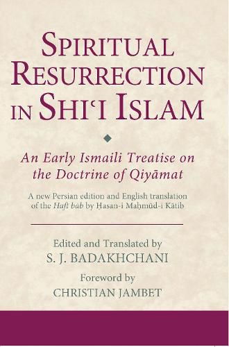 Cover image for Spiritual Resurrection in Shi'i Islam: An Early Ismaili Treatise on the Doctrine of Qiyamat