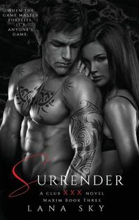 Cover image for Surrender: A Dark Billionaire Romance: (XXX Maxim Book 3): Club XXX Book 3