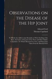 Cover image for Observations on the Disease of the Hip Joint