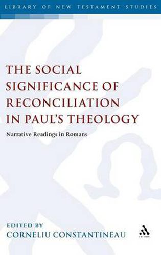 Cover image for The Social Significance of Reconciliation in Paul's Theology: Narrative Readings in Romans