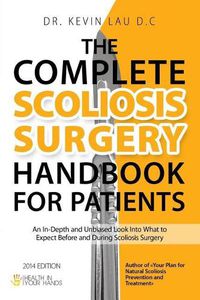 Cover image for The Complete Scoliosis Surgery Handbook for Patients (2nd Edition): An In-Depth and Unbiased Look Into What to Expect Before and During Scoliosis Surgery