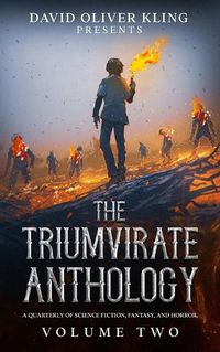 Cover image for The Triumvirate Anthology: A Quarterly of Science Fiction, Fantasy, & Horror. Volume Two.