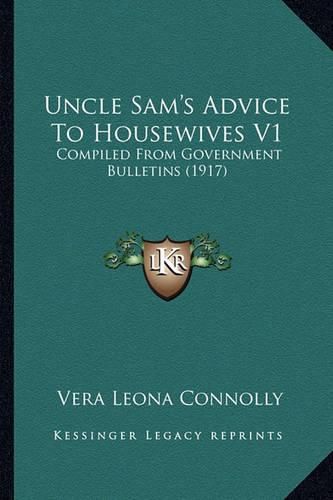 Cover image for Uncle Sam's Advice to Housewives V1: Compiled from Government Bulletins (1917)