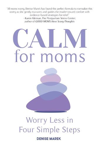 Calm for Moms: Worry Less in Four Simple Steps