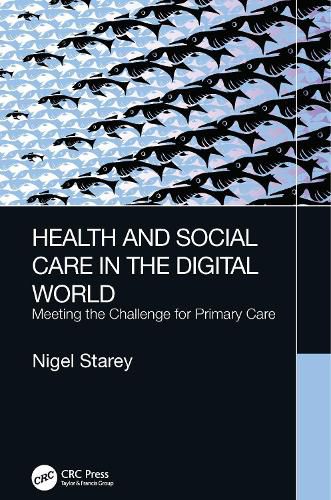 Cover image for Health and Social Care in the Digital World: Meeting the Challenge for Primary Care