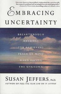 Cover image for Embracing Uncertainty: Breakthrough Methods for Achieving Peace of Mind When Facing the Unknown