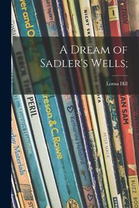 Cover image for A Dream of Sadler's Wells;