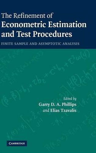 Cover image for The Refinement of Econometric Estimation and Test Procedures: Finite Sample and Asymptotic Analysis