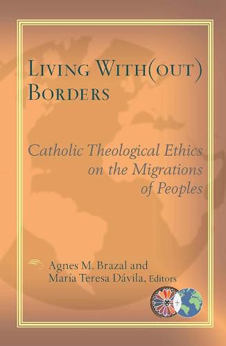 Cover image for Living with(out) Borders: Catholic Theological Ethics on the Migrations of Peoples