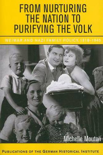 Cover image for From Nurturing the Nation to Purifying the Volk: Weimar and Nazi Family Policy, 1918-1945