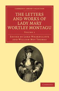 Cover image for The Letters and Works of Lady Mary Wortley Montagu