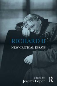 Cover image for Richard II: New Critical Essays