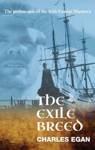 Cover image for The Exile Breed: The Pitiless Epic of the Irish Famine Diaspora