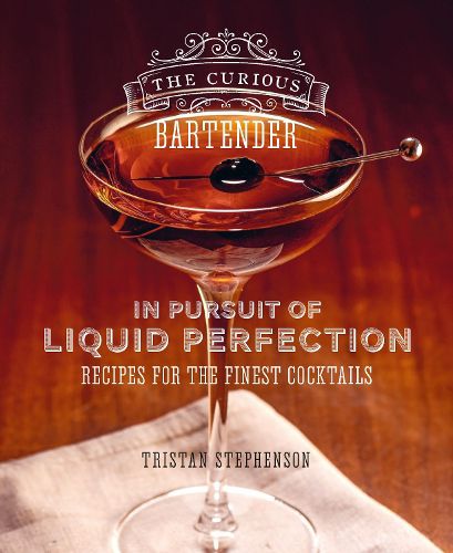Cover image for The Curious Bartender: In Pursuit of Liquid Perfection