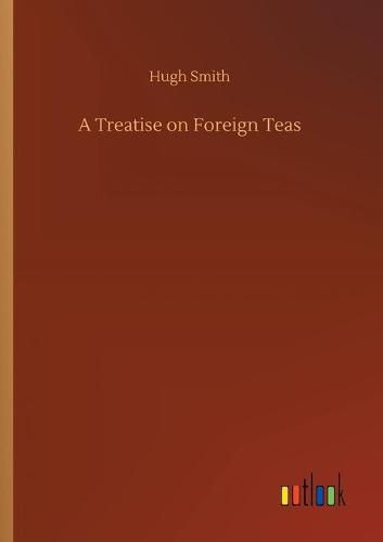 Cover image for A Treatise on Foreign Teas